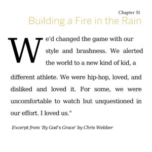 Chris Webber Instagram - So many unforgettable moments with these brothers. 

Playing with these guys was pure magic and I'm proud of the impact we created. 🙏🏿

Even though so many questioned us, we knew what time it was. 

We embraced our role - to be us and not to assimilate. We made the most of our time and enjoyed every second.

Get your copy of #ByGodsGrace for more memories and stories I've never shared from my Fab Five days. Link in bio.