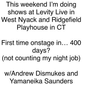 Colin Jost Instagram - Stand up this weekend
Added late shows
Hope to see all of you there and I will fight the fire marshall if he turns anyone away