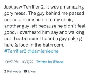 Damien Leone Instagram - So apparently Terrifier 2 has made multiple people faint and vomit during screenings and I think I know the scene that’s responsible @caseyhartnett 😬 ummm I guess we did a pretty good job with those fx @pjfalcone 🤷🏼‍♂️ See for yourself!  Terrifier 2 is still in theaters nationwide!! 🤡 please continue to support indie horror #itsonlyamovie #besafe #notforeveryone #bewarned #notforthefaintofheart #terrifier2 #terrifier #graphic #specialfx #terrifier #arttheclown