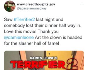 Damien Leone Instagram - So apparently Terrifier 2 has made multiple people faint and vomit during screenings and I think I know the scene that’s responsible @caseyhartnett 😬 ummm I guess we did a pretty good job with those fx @pjfalcone 🤷🏼‍♂️ See for yourself!  Terrifier 2 is still in theaters nationwide!! 🤡 please continue to support indie horror #itsonlyamovie #besafe #notforeveryone #bewarned #notforthefaintofheart #terrifier2 #terrifier #graphic #specialfx #terrifier #arttheclown