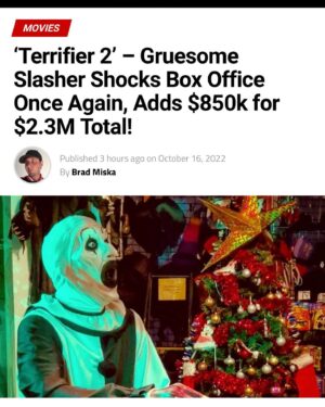 Damien Leone Instagram - Despite being on 200 less screens this weekend, Terrifier 2 went up 6% in ticket sales and passed 2 million at the box office!! 🤯 We just keep making history here with “the little slasher sequel that could” 🙏🏻🤡 Thank you guys as always for spreading the word and coming out to see it! Your continued support has made this all possible! Now the goal is to expand into a 3rd weekend so let’s keep it going! 🤞🏻 Terrifier 2 is now playing in theaters across the country so please see the film everyone is buzzing about and fainting over with an audience before it’s gone! #2million #nowplaying #terrifier2 #arttheclown #terrifier @bdisgusting @cinedigm_ent @iconiceventsnow @screamboxtv  FULL ARTICLE in bio 🤘🏻