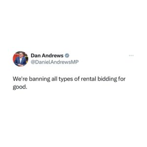 Dan Andrews Instagram - Renters shouldn't have to go to extremes to lock in a home. 

That's why we'll make it an offence to accept bids, and introduce tougher penalties for agents and landlords who break the law.

We're levelling the playing field. Because it's the right thing to do.