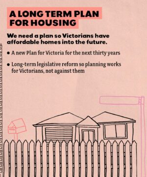 Dan Andrews Instagram - We've just released our plan for housing. 

It'll mean that whether you're buying your first place, upsizing or downsizing as life changes, or renting, there'll be a place you can call home - at a price you can afford. 

Here's the details.
