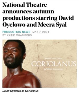 David Oyelowo Instagram - I’m headed back to the stage!! In other words, my happy place. CORIOLANUS by William Shakespeare directed by Lyndsey Turner will be on at @nationaltheatre in London this Fall. I’ve wanted to play this part for over twenty years. What a blessing.
