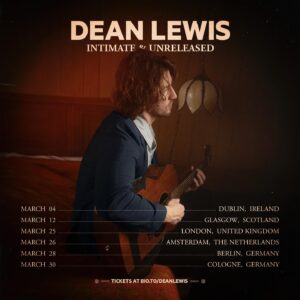 Dean Lewis Instagram - I’M SO EXCITED to announce 6 special intimate shows in London, Amsterdam, Dublin, Glasgow, Cologne and Berlin next month. Where I’ll be playing some of my new unreleased songs (and my old ones) in small intimate venues with very limited tickets. DM me saying ‘RSVP’ and I’ll send you the link to sign up for Pre Sale. Pre sale starts Thu Feb 8 at 10am local so sign up before then, and the general on sale is on Fri Feb 9 at 10am local