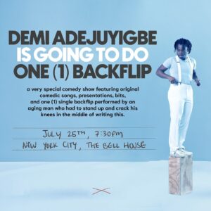 Demi Adejuyigbe Instagram - NEW YORK i am coming to town and working out my backflip show next month, July 25th at @bellhouseny. i keep calling it a backflip show like im gonna do a bunch of backflips but i cannot stress enough that i am going to do exactly one backflip. no more no less. gotta figure out what to do the other 59 minutes though. here are photos of me doing backflips off other stuff in previous trips to new york. ticket link my bio 😘