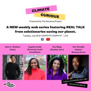 Don Cheadle Instagram - On the next episode of Climate Curious, I’ll be chatting with two incredible women who’ve been leading folks outdoors for over a decade. Tune in to #ClimateCurious, presented by The Solutions Project (@100isNOW) to learn, to laugh, and to celebrate the solutionaries building a better world for us all. 

Episode 5, “Our Soulful Nature   The Earth”, featuring Angelou Ezeilo, Founder and CEO of Greening Youth Foundation (@angeloueleizo @greeningyouth); Rue Mapp, Founder and CEO of Outdoor Afro (@ruemapp @outdoorafro); and myself, airs at 1:00pm PT/4:00pm ET on Tuesday, July 28.

Watch it LIVE on The Solutions Project #Facebook and #YouTube, and @nowthispolitics @nowthisnews @nowthisfuture Facebook pages. Recordings of each episode will be available on The Solutions Project's YouTube account.