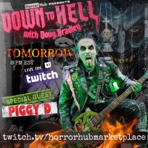 Doug Bradley Instagram - Join us tomorrow night as we talk to 
Piggy D! 🔥
Watch for free on HorrorHub’s Twitch channel, where you can ask questions, participate in giveaways and chat with other viewers. 💀
Twitch.tv/horrorhubmarketplace
•
#downtohell #dougbradley #pinhead #mattmontgomery #piggyd #robzombie #wednesday13 #thehaxans