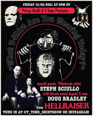Doug Bradley Instagram - @stephsciullo and I will be joining our friend @perryshall tonight at 6pm EST on @t_time_shirtshow. We’ll talk T-Shirts and show off some of our collection!
👕 
Posted @withregram • @t_time_shirtshow A great man once said,
“No tears, please.
It's a waste of good suffering.”
And I happen to agree, because this Friday, the only tears that will be shed, will be of joy, as I will be speaking to Pittsburgh artist @stephsciullo and her husband, the legendary @officialdougbradley aka Pinhead from Hellraiser about… that’s right, T-SHIRTS!
Go to @t_time_shirtshow at 6pm et Friday, 10/29/2021 and be prepared for some mind blowing t-shirt content from one of the most important horror movie actors of all time.
In the meantime, go watch Steph and Doug’s twitch series and do a deep dive into Steph’s art.
See you there, it’s gonna be a good one!
•
#dougbradley #perryshall #stephsciullo #hellraiser #pinhead #tshirts