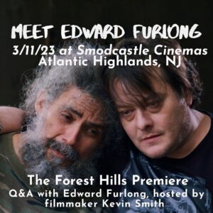 Edward Furlong Instagram - Tickets for the World Premiere of The Forest Hills available at @smodcastlecinemas with Q&A hosted by filmmaker Kevin Smith @thatkevinsmith with Edward Furlong @edwardfurlongofficial, @chikolandia, @scottgoldbergofficial, @scotthansenfilm, @elliottdreznick