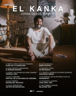 El Kanka Instagram - Sumamos una nueva fecha a la gira con banda que retomamos el 11 de mayo.
¡Va a ser un verano muy divertido! 🤘🏻

🔸 11 MAYO | Fiestas de Mayo Santa Cruz de Tenerife
🔸 8 JUNIO | @elbosquesonoro
🔸 14 JUNIO | Las Palmas de Gran Canaria Tropical Fest
🔸 4 JULIO | @guitarracordoba
🔸 6 JULIO | @lasnochesdelmalecon
🔸 16 JULIO | @nitsbarcelonapedralbes
🔸 27 JULIO | @brisafestival
🔸 2-3 AGOSTO | @nosinmusicafest
🔸 7-11 AGOSTO | @sonoramaribera
🔸 15-16 AGOSTO | @karnanfest
🔸 15-18 AGOSTO | @coolturalfest
🔸 27 SEPTIEMBRE | @millesimefest