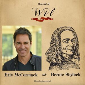 Eric McCormack Instagram - As young Wil Shakespeare’s agent I invite one and all to join us for a virtual theater experience for the ages (well, the Dark Ages)..with new dates now to allow more people to attend by popular demand! 

Join us from March 19-23 for a table read of “Wil” a hilarious comedy with a great cast that benefits an amazing cause - 100% of donations support The Actors Fund and The Actors’ Fund Canada. Tickets are available now on: www.muchadoaboutwil.com and don’t forget to follow @muchadoaboutwil