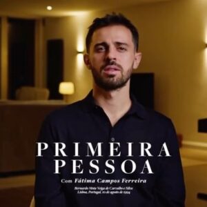 Fátima Campos Ferreira Instagram - É o Português melhor classificado na competição global pela revista France Football. 
Pep Guardiola diz que é insubstituível no Manchester City . 
Maestro na organização e inteligência de jogo e na orientação da bola com o pé esquerdo.
É estimado e amado pelo carácter e abnegação em prol da equipa.
Antivedeta, venceu grandes troféus e chamam-lhe o Picasso do futebol.

Bernardo Silva 
Primeira Pessoa 
22 Novembro | 21:00h