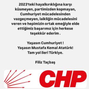 Filiz Taçbaş Instagram - 2023’teki hayalkırıklığına karşı küsmeyen, partimizden kopmayan, Cumhuriyet mücadelesinden vazgeçmeyen, laikliğin mücadelesini veren ve hepimizin ortak emeğiyle elde ettiğimiz başarımız için herkese teşekkür ederim . 

Yaşasın Cumhuriyet !
Yaşasın Mustafa Kemal Atatürk!
Tam yol ileri Türkiye.