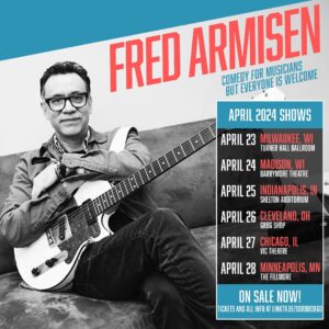 Fred Armisen Instagram - W/special guest @theeazita 

@pabsttheatergroup
@barrymoremsn
@butlerartseventscenter
@thegrogshop
@thevicchicago
@fillmorempls

Also playing @eclipticfestival 4/7