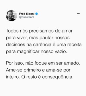 Fred Elboni Instagram - Se focar na carência, o amor-próprio dá adeus.