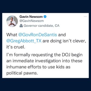 Gavin Newsom Instagram - The DOJ should begin an immediate investigation into these inhumane efforts to use kids as political pawns.