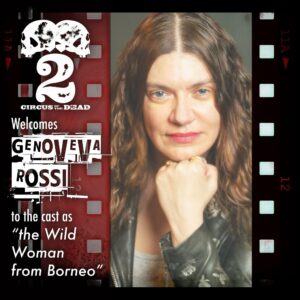 Genoveva Rossi Instagram - I am excited and honored to joining the cast of @circusofthedead 2! Big thank you for the opportunity @bloodybill 

“I’m excited about this character. “The Wild Woman from Borneo” like Doll-Boy is a freak created by Papa Corn the Clown for the sole purpose of hunting prey. Welcome to the circus Genoveva Rossi ... Circus of the Dead”@bloodybill 

Pic by @headshotsandpasta 

#circusofthedead #billypon #genovevarossi #billoberstjr #actorslife #actress #actor #film