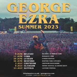 George Ezra Instagram - Hello! I can’t wait to bring songs from Gold Rush Kid to life over the summer of 2023 🌞 We’ll be performing on some of the biggest stages to the biggest crowds. You can register for presale for the headline shows in Belfast, Cork, Lytham, Bedford and Chepstow now, link in stories! See you there x