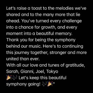 Giancarlo Nicassio Instagram - Dear WOTElings
As we look back on this monumental year, we see more than just numbers on Spotify; we see a story of perseverance, passion, and unwavering fan dedication. A few years ago, we faced some of our biggest challenges. Changes within our band led some to doubt our future. Some of our partners left us and said we would never be the same as we once were. But we didn't lose heart. We kept pushing forward, fueled by hard work and the dream we all shared.

And you were there with us every step of the way. In times when our path seemed uncertain, your unwavering support and belief in us shone like a beacon of hope. This past year, the most successful in our journey so far, is not just our achievement—it's yours too.
To our fans, who have become our family and our inspiration: thank you for being our rock. Your love and support have been the driving force behind every note we play and every song we write. We owe this incredible year to you.

Let’s raise a toast to the melodies we've shared and to the many more that lie ahead. You've turned every challenge into a chance for growth, and every moment into a beautiful memory.
Thank you for being the symphony behind our music. Here's to continuing this journey together, stronger and more united than ever.
With all our love and tunes of gratitude,
Sarah, Gianni, Joel, Tokyo
🎉🎶 Let's keep this beautiful symphony going! 🎶🎉 #spotifywrapped2023