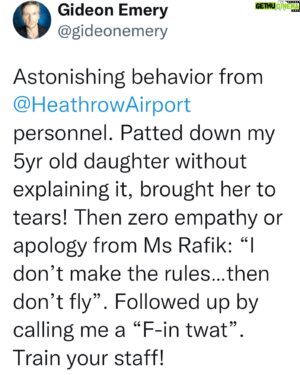 Gideon Emery Instagram - You’re the face of the @heathrow_airport. Randomly assaulting a 5yr old girl under the guise of “policy” is vile. Worst is, a quick google search reveals this is a known issue!