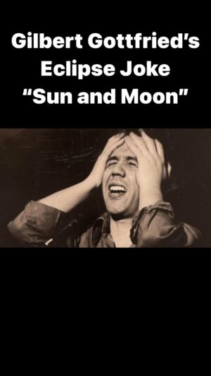 Gilbert Gottfried Instagram - Gilbert’s Eclipse Joke “Sun and Moon”
