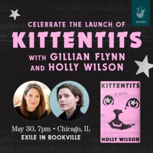 Gillian Flynn Instagram - KITTENTITS is going on tour! Join me and author Holly Wilson on May 30th at @exileinbookville in Chicago - and I hope you'll join Holly as she discusses this amazing book Milwaukee on May 23 at @boswellbookco and Tulsa on May 28 at @magiccitybooks!