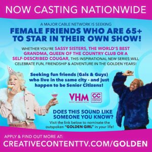 Goloka Bolte Instagram - CASTING FEMALE FRIENDS & SIBLINGS WHO ARE 65  TO STAR IN THEIR OWN SHOW!

Does this sound like someone you know?  Email Casting@CreativeContentTV.com and nominate the outspoken “GOLDEN GIRL” in your life! 

Are you and your friends or sisters living it up in your golden years?  Are you so outspoken, you sometimes shock your grandkids?  Are you putting the Sass in Senior Living? The Risque in retirement? Would your shenanigans and conversations make great TV? 

Velvet Hammer Media & Creative Content Group are seeking a fun group of friends (Gals & Guys)  who live in the same city - and just happen to be Senior Citizens! 

Whether you’re the world’s best grandma, queen of the country club, sassy sisters, or a self-described cougar, this inspirational new series will celebrate fun, friendship & adventure in the golden years! 
 
APPLY ONLINE AT: 
www.CreativeContentTV.com/Golden

#staygolden #goldengirls #thegoldengirls #seniorcitizen #seniorliving #seniorworld  #bestfriends #happyretirement #retirementlife