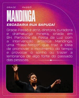 Grace Passô Instagram - Chegou a hora de conhecer as instalações que farão parte da 3ª edição da Festa da Luz!

Elas estarão espalhadas ao longo do nosso Circuito, proporcionando novas formas de ver e viver a cidade.

Ao todo serão 8 instalações em exposição durante todos os dias do festival, entre 23 e 26 de maio, no Viaduto Santa Tereza e seu entorno.

Conheça 3 das artistas que integram a Festa da Luz 2024:

Ailton Krenak (MG) ✨ Letreiro 📍 Baixio do Viaduto/ Avenida dos Andradas

> Ativista do movimento socioambiental e de defesa dos direitos indígenas. Seus pensamentos foram a grande inspiração para o tema da edição deste ano, Cidade Floresta. Sua obra letreiro chega para iluminar as ideias do nosso público com um convite para reimaginar a vida e o movimento na cidade.

Grace Passô (MG) ✨ Mandinga 📍 Escadaria da Rua Sapucaí

> Premiada atriz, diretora, curadora e dramaturga mineira, criou uma “frase-feitiço” para a Festa da Luz em formato de letreiro para promover o movimento do tempo e  provocar sonhos e recuperar lembranças do passado.

Pirilampos do Planeta (RJ) ✨ Pirilampos 📍 Edifício Chagas Dória

> O duo, formado por Lula Duffrayer e Flávio Carvalho, usa lixo plástico para criar esculturas em formato de correntes coloridas e iluminadas. Para a Festa da Luz, trarão uma instalação feita com mil metros de correntes de plástico reciclável que serão dispostas sobre a fachada do icônico Edifício Chagas Dória. A concepção e arquitetura da instalação foram desenvolvidas pela arquiteta e expógrafa Camila Schmidt @camilasch .

Logo mais a gente apresenta os outros seis artistas e suas instalações que fazem parte do line up da nossa 3ª edição.

[ Descrição da imagem no comentário fixado ]

Crédito foto Ailton: Fernando Rabelo

#FDL24 #festadaluzbh #cemig #energiadacultura #belohorizonte

CEMIG apresenta Festa da Luz 2024
Realização >> @casinha.ac - @hibrido.cc - @publica.art
Patrocínio exclusivo >> @cemigenergia
