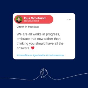 Gus Worland Instagram - Having things all figured out isn’t a destination. Growth is progress, we are constantly learning - be open to that. ❤️
@gotcha4life 
#mentalfitness #checkintuesday #gotcha4life