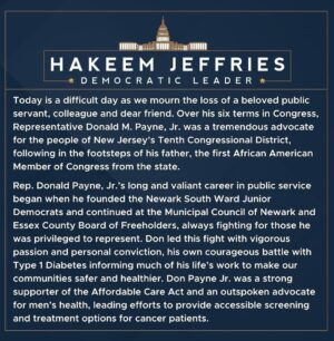 Hakeem Jeffries Instagram - Deeply saddened by the passing of Congressman Donald Payne Jr., a good friend, highly effective public servant and compassionate leader 👑👑👑🙏🏾🙏🏾🙏🏾

May he forever #RestInPower ✊🏾✊🏾✊🏾
