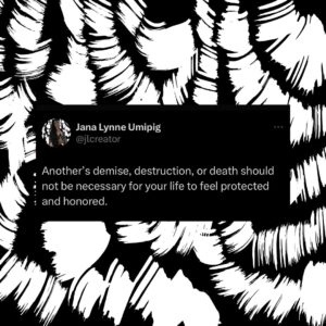 Hāwane Rios Instagram - The strategies we have been given to survive, to take care, to Love our lives, have been created by systems designed to destroy and kill us.  We have been lead to believe that our lives cannot be full, without some one else’s life being diminished or lost so we can gain.

Another’s demise, destruction, or death should not be necessary for your life to feel protected and honored.

Genocide should not be necessary for your life to feel protected and honored.
