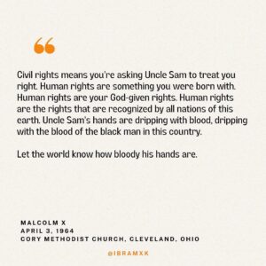 Ibram X. Kendi Instagram - On this day, in 1965, five assassins murdered Malcolm X at the Audubon Ballroom in New York City. But they did not silence his words. Malcolm’s words still ring with relevance for our time.

These quotes are from MALCOLM X SPEAKS, a collection of Malcolm’s speeches and statements, mostly from the last year of his life. I wrote the introduction for a new edition that dropped yesterday.