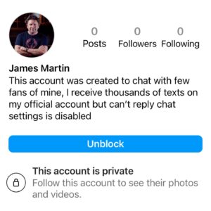 James Martin Instagram - 🚨 FAKES AND SCAMMERS…please read…

I want to say a few important words about scammers….My team and I are seeing increasing numbers of fake ‘James Martin’ accounts, web pages and alleged management/PR Manager accounts. 

My team is blocking and reporting multiple accounts across social media daily. Many have been closed. However, new ones pop up all the time. They scrape images and content from my official accounts, in many cases, in an attempt to look legitimate. The accounts and pages shown here are just a small selection of what we have seen and reported lately. 

As I have posted before…neither my management team or me will ever ask you to follow a ‘private fans page’, target you with requests via comments you leave on posts, ask you to transfer money, send personal information or buy vouchers etc. 

I do not endorse the product shown in the pics here and I do not have a Telegram account or a ‘private fans page’. 

Please only follow my official accounts. My meta accounts have blue ticks and you can check links to all my official accounts via the social media links shown at the bottom of my website. 

Please report and block any accounts or pages with suspicious posts, comments or direct messaging activity. Above all, stay safe and please do not give personal information to accounts like these.
