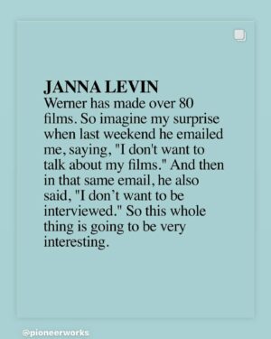 Janna Levin Instagram - Werner Herzog is a poet (and he knows it). The iconic filmmaker joined me as part of our Science vs. Fiction conversation series to talk writing as survival, and the madness of nature. @pioneerworks Published on Pioneer Works Broadcast https://pioneerworks.org/broadcast/werner-herzog-janna-levin-science-vs-fiction