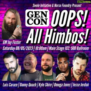 Jay Foster Instagram - Y’ALL READY FOR THIS!?

Coming to the Main Stage at @gen_con 2023 GM’d by yours truly, I take some of Tabletop’s most beloved Himbos/Thembos through the trials, tribulations, and out of place hairs that would befall our heroes!

Featuring the amazing: @luis.carazo @danny.quach @kyleshire @criticalbard @jessejerdak and MAYBE another surprise player…

🎟️s available now - 🔗 in biooooo!