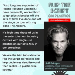 Jeff Bridges Instagram - Join my friends at @PlasticPollutes who are working to get toxic plastic out of Hollywood both on screen and behind the scenes. Sign up for  their next webinar, Flip the Script on Plastics in Hollywood. Let’s support their work to model plastic-free behavior in Hollywood.  https://bit.ly/FlipTheScriptOnPlasticsWebinar #PlasticPollutes #FlipTheScriptOnPlastics #BreakFreeFromPlastic
