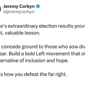Jeremy Corbyn Instagram - France’s extraordinary election results provide an urgent, valuable lesson.

Don’t concede ground to those who sow division and fear. Build a bold Left movement that offers an alternative of inclusion and hope.

That is how you defeat the far right.