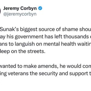 Jeremy Corbyn Instagram - Rishi Sunak’s biggest source of shame should be the way his government has left thousands of veterans to languish on mental health waiting lists and sleep on the streets. 

If he wanted to make amends, he would commit to giving veterans the security and support they need.