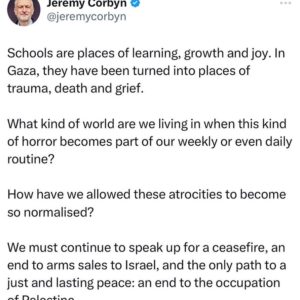 Jeremy Corbyn Instagram - Schools are places of learning, growth and joy. In Gaza, they have been turned into places of trauma, death and grief.

What kind of world are we living in when this kind of horror becomes part of our weekly or even daily routine? 

How have we allowed these atrocities to become so normalised?

We must continue to speak up for a ceasefire, an end to arms sales to Israel, and the only path to a just and lasting peace: an end to the occupation of Palestine.