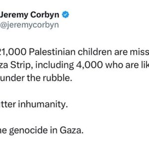 Jeremy Corbyn Instagram - Up to 21,000 Palestinian children are missing in the Gaza Strip, including 4,000 who are likely buried under the rubble.

What utter inhumanity.

Stop the genocide in Gaza.