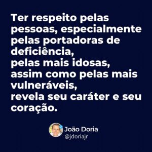 João Doria Instagram - O respeito revela seu caráter e seu coração. 💡

#Empatia #Respeito #Sensibilidade #inspiração