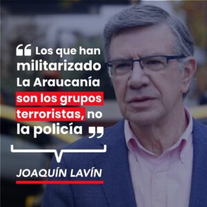 Joaquín Lavín Instagram - Los que han militarizado La Araucanía son los grupos terroristas, no la policía.