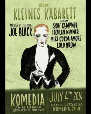 Joe Black Instagram - The next edition of @kleineskabarett draws near. On July 4th join host @misterjoeblack alongside a fine selection of special guests at @komedia_brighton 
Featuring special guests: @soozkempner @lachywerner @lolobrow @misscocoaamore 

#kleineskabarett #brighton #komediabrighton #cabaret