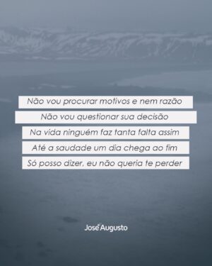 José Augusto Instagram - "Não vou procurar motivos e nem razão 
Não vou questionar sua decisão 
Na vida ninguém faz tanta falta assim 
Até a saudade um dia chega ao fim 
Só posso dizer, eu não queria te perder..." 

Se Tiver Que Perder Você 

#joseaugusto