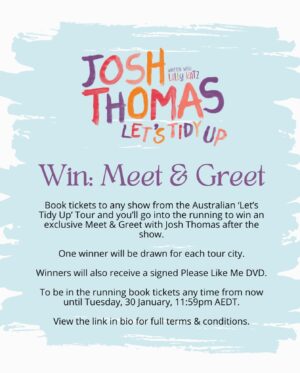 Josh Thomas Instagram - Well I feel shy posting this but the people made the Insta tile and they’re confident this is something people want but I just - I just really doubt it.

 To enter you buy tickets to my ‘Let’s Tidy Up’ tour before Jan 30th.

Tickets and terms and conditions in bio!

(Anyone who’s bought tickets so far has been entered! Don’t worry you don’t have to accept if you don’t want to!)