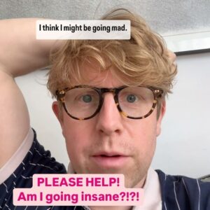 Josh Widdicombe Instagram - Am I going insane?