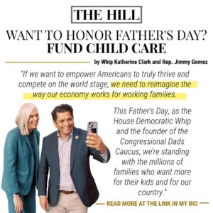 Katherine Clark Instagram - What do dads want this #FathersDay? 

An economy that works for them and their families.

That means affordable child care. 

Join @RepJimmyGomez and me in the fight. 

Read our @thehill op-ed to learn more.