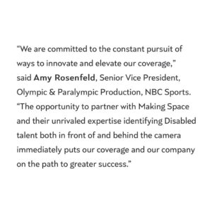 Keely Cat Wells Instagram - HUGE NEWS! 📣

@_making_space__  is proud to announce a partnership with @nbc @nbcsports to increase education and employment opportunities for Disabled talent both on and off camera.

"Making Space will provide NBC Sports with a pre-trained talent pipeline from the Disabled community which will allow NBC to access an untapped and underrepresented workforce, paving the way for a historic increase in Disability representation at one of the world’s most recognizable media companies."

Massive thank you to Alexa Pritting, Amy Rosenfeld, Lori Samuels and Rebecca Chatman for their leadership, buy-in and constant efforts to make space for Disabled talent at every point in the production process.

@sophlmorg and I along with the Making Space and Making Space Media teams are determined to ensure that Disabled talent get access to meaningful employment opportunities and increased representation.

Talent, be sure to sign-up to Making Space for updates on gaining access to the opportunities (link in bio)

Image description in comments. 

#MakingSpace #DisabilityRepresentation #DisabilityRights #FutureOfWork #NBC