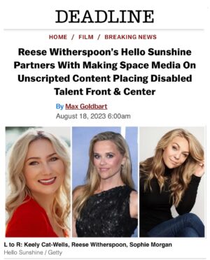 Keely Cat Wells Instagram - I don’t even know where to start!! Or how to fully express my gratitude and excitement…

@sophlmorg & I could not be prouder to be partnering with the powerhouse that is @hellosunshine 

Founded by @reesewitherspoon, Hello Sunshine puts women at the center of every story it creates, celebrates and discovers.

And our brand @_making_space_media , a division of @_making_space__ , is centering Disabled voices, with the goal of making systemic, global change for Disabled people.

For too long, the stories of the Disabled community have been told for us, not by us. Leading to mis representation, harmful tropes and stereotypes,

With Making Space Media and Hello Sunshine, we want to give a microphone to our community telling the untold and unexplored stories.

MASSIVE thank you to @lazers77, @sarah_harden22, @sarakrea, Matthew Levy, and of course, my incredible partner in crime Sophie. 

We are so excited for what this journey has in store!

If you are a creative or technical talent in the creative industries - sign up to @_making_space__ - we can’t wait to share the HUGE opportunities that are going to live on our platform soon!

We are combining both media and technology to create powerful narratives, accessible and skill-based education and meaningful employment.

Let's go!

#RepresentationMatters #MakingSpace

Image description: In Deadline, the headline reads, Reese Witherspoon’s Hello Sunshine Partners With Making Space Media On Unscripted Content Placing Disabled Talent Front & Center. L to R: Keely Cat-Wells, Reese Witherspoon, Sophie Morgan.